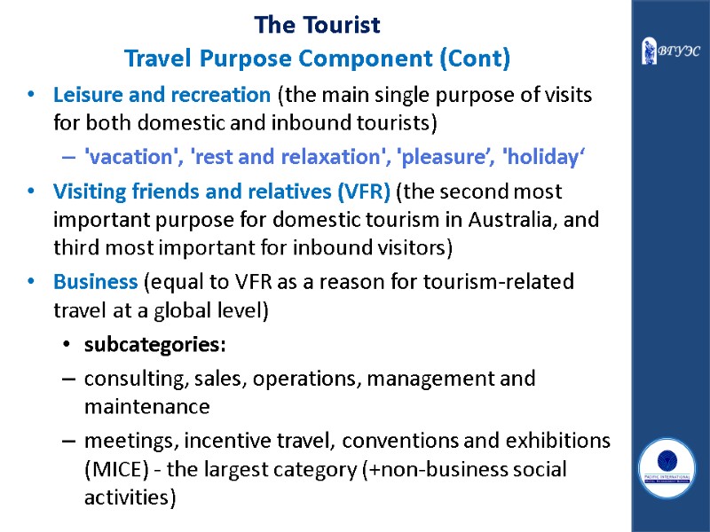 The Tourist Travel Purpose Component (Cont) Leisure and recreation (the main single purpose of
